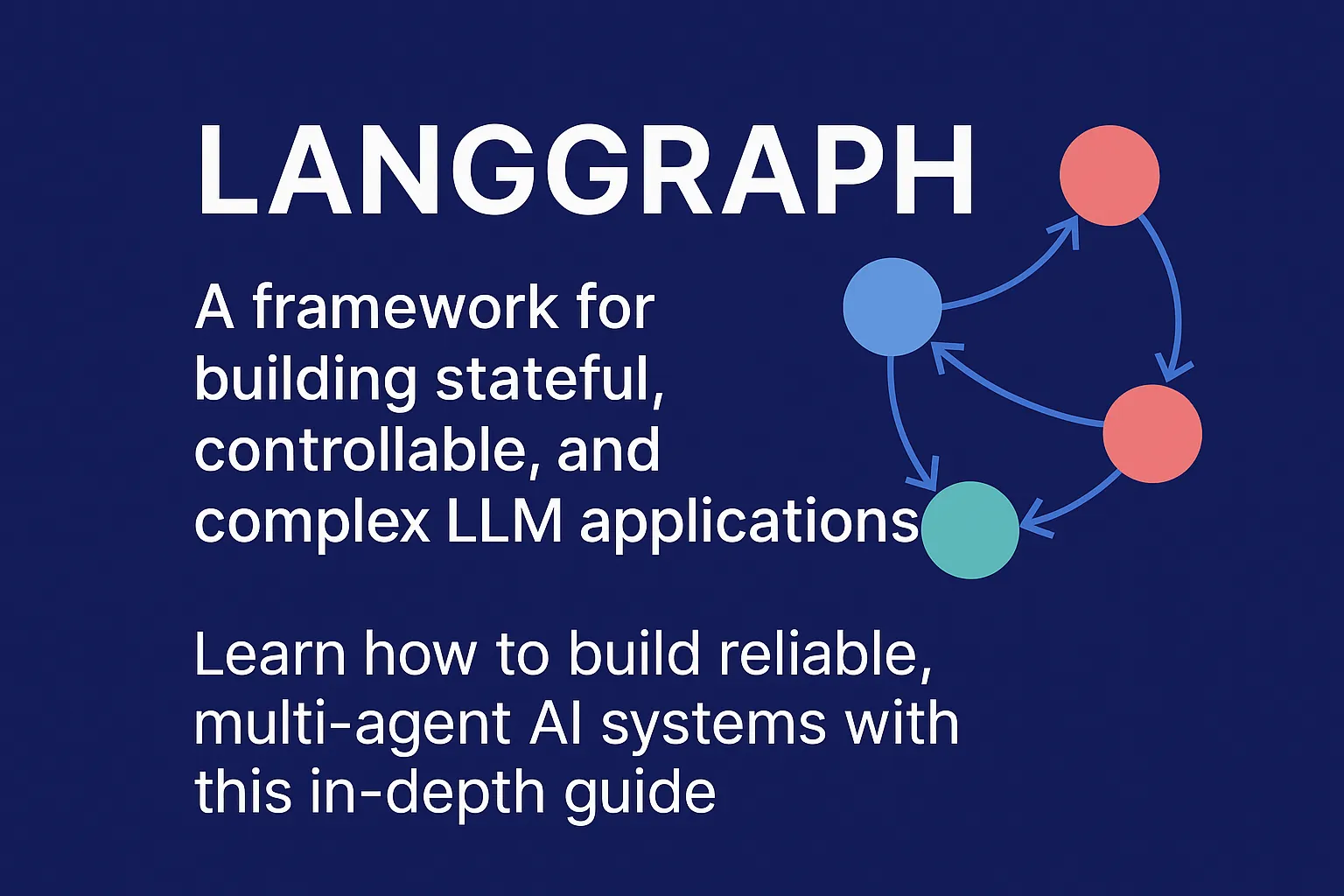 A Developer's Guide to LangGraph - Building Stateful, Controllable LLM Applications logo